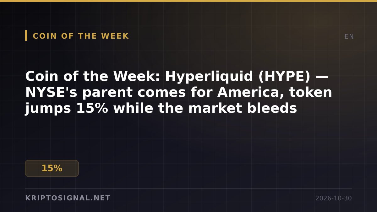 Coin of the Week: Hyperliquid (HYPE) — NYSE's parent comes for America, token jumps 15% while the market bleeds