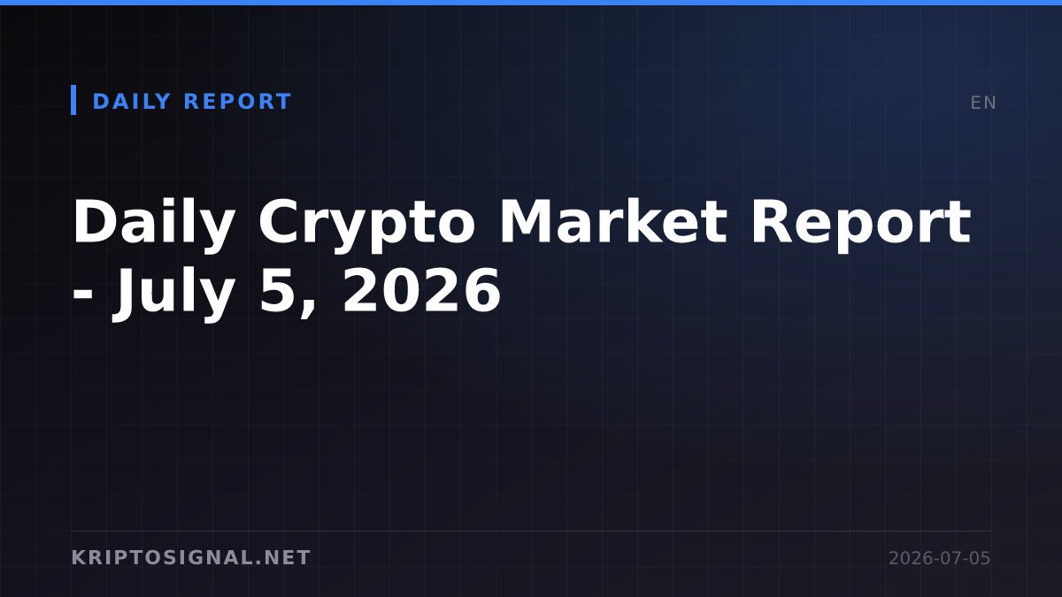 Daily Crypto Market Report - July 5, 2026