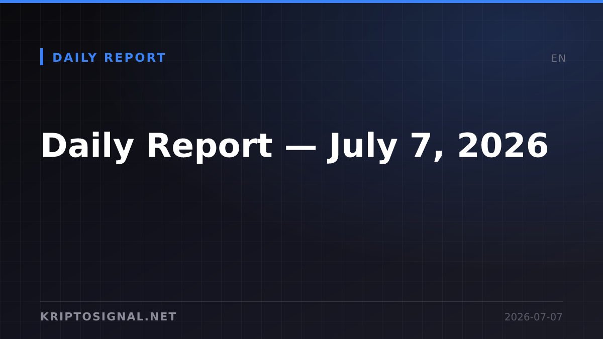 Daily Report — July 7, 2026