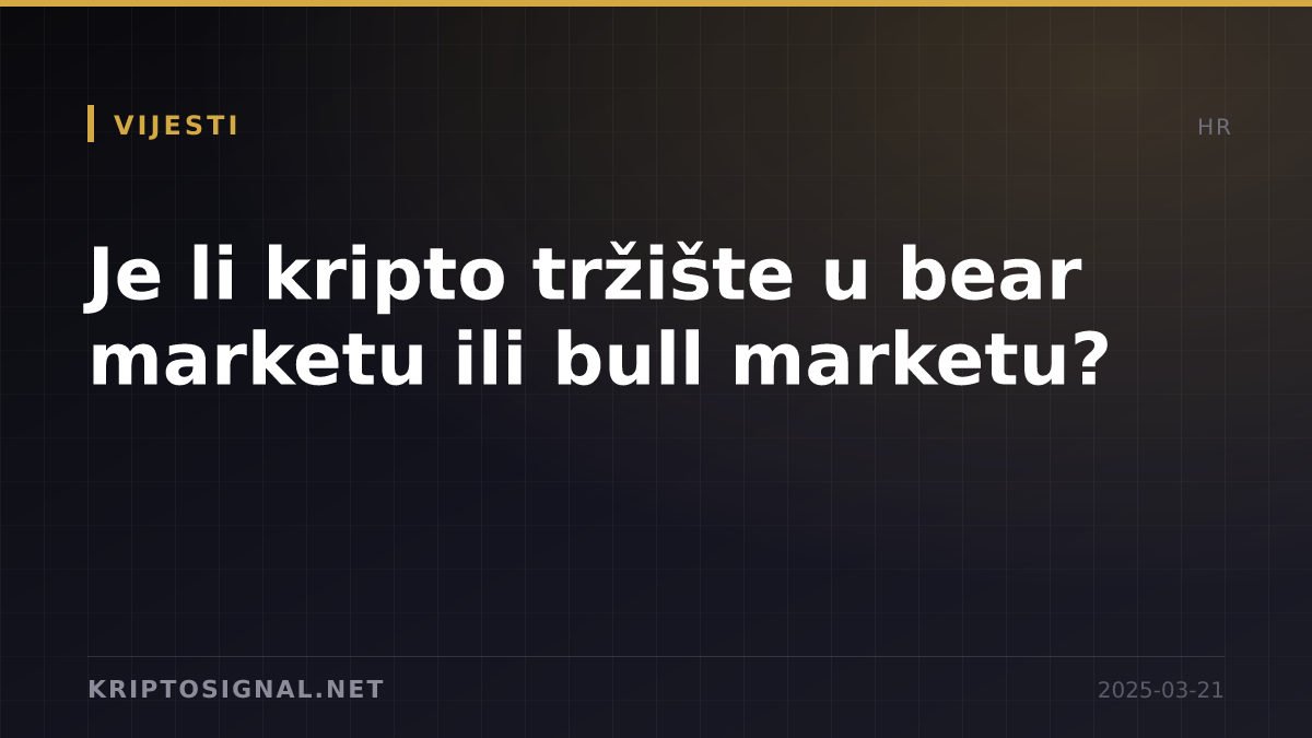 Je li kripto tržište u bear marketu ili bull marketu?