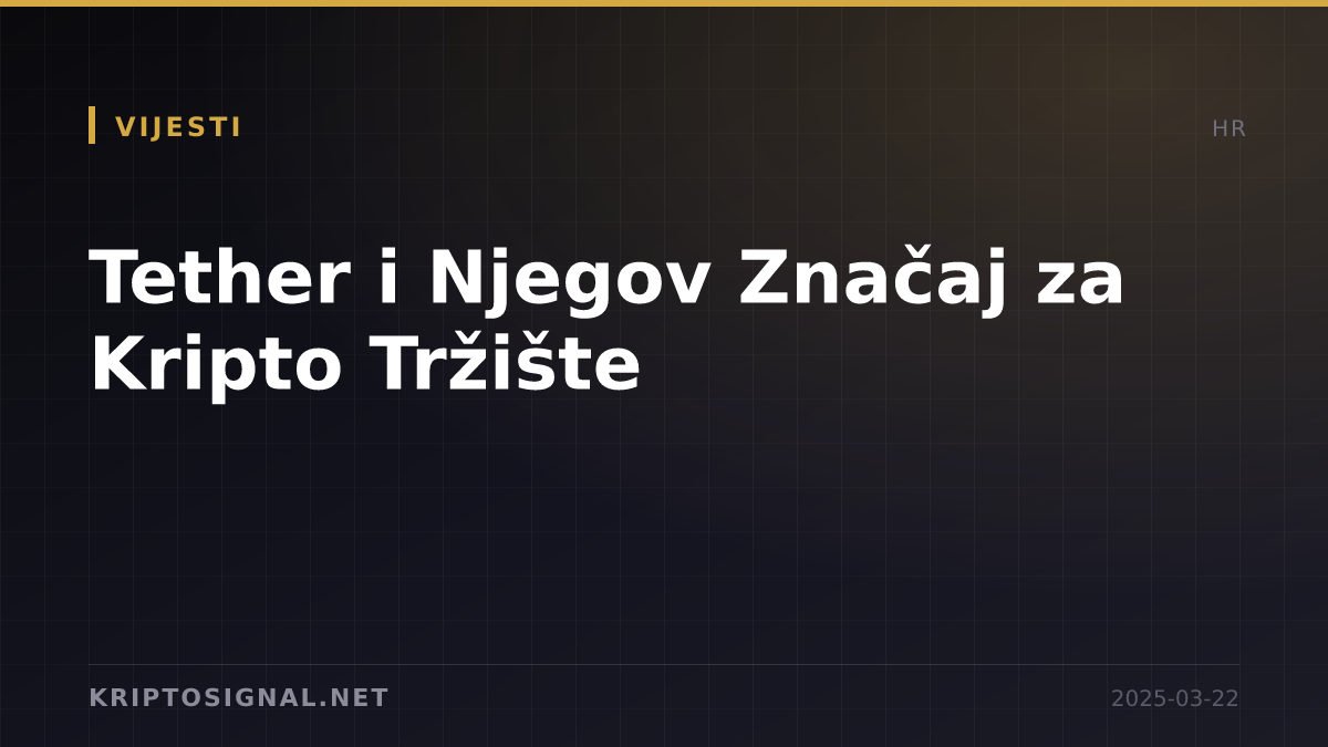 Tether i Njegov Značaj za Kripto Tržište
